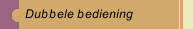 Dubbele bediening