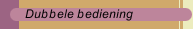 Dubbele bediening